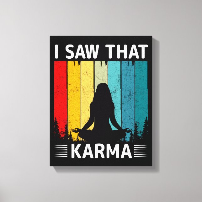 Ich habe gesehen, dass Karma Leinwanddruck (Vorderseite)