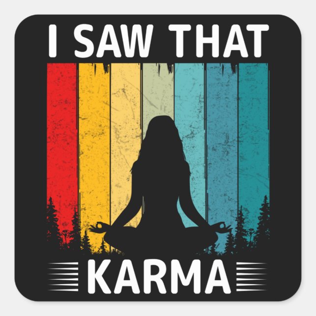 Ich habe gesehen, dass Karma Quadratischer Aufkleber (Vorderseite)
