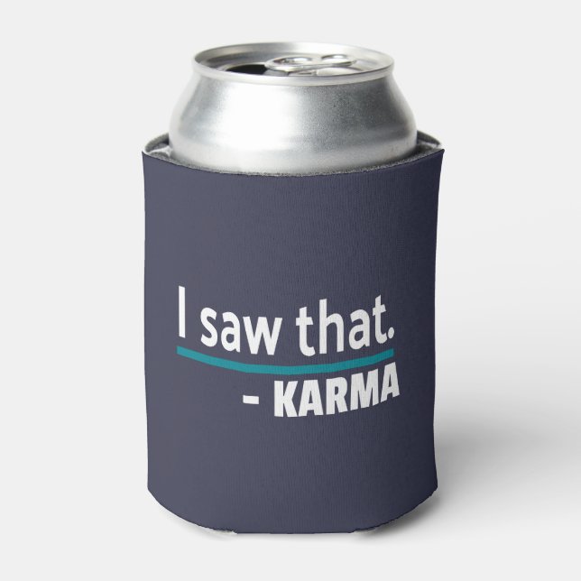 Ich habe gesehen, Karma Funny Dosenkühler (Kanne Vorderseite)