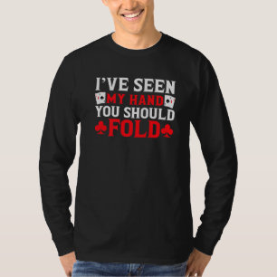 Ich habe gesehen, wie ich Poker spielen sollte T-Shirt