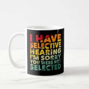 Ich habe gezielt gehört, dass du nicht Ausgewählt  Kaffeetasse