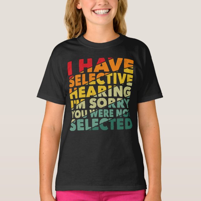 Ich habe gezielt gehört, dass du nicht Ausgewählt  T-Shirt (Vorderseite)