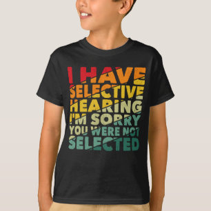 Ich habe gezielt gehört, dass du nicht Ausgewählt T-Shirt