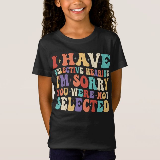Ich habe gezielt gehört, dass du nicht Ausgewählt  T-Shirt (Vorderseite)