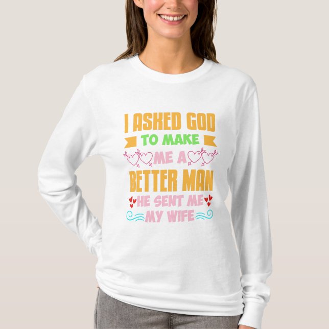 Ich habe Gott Gefragt, um mich zu einem besseren M T-Shirt (Vorderseite)