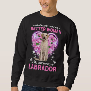 Ich habe Gott Gefragt, um mir eine bessere Frau zu Sweatshirt
