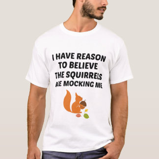 Ich habe Grund zu der Annahme, dass die Eichhörnch T-Shirt