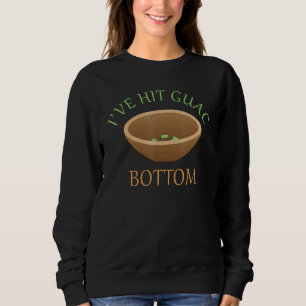 Ich habe Guac Bottom Guacamole mexikanisches Essen Sweatshirt