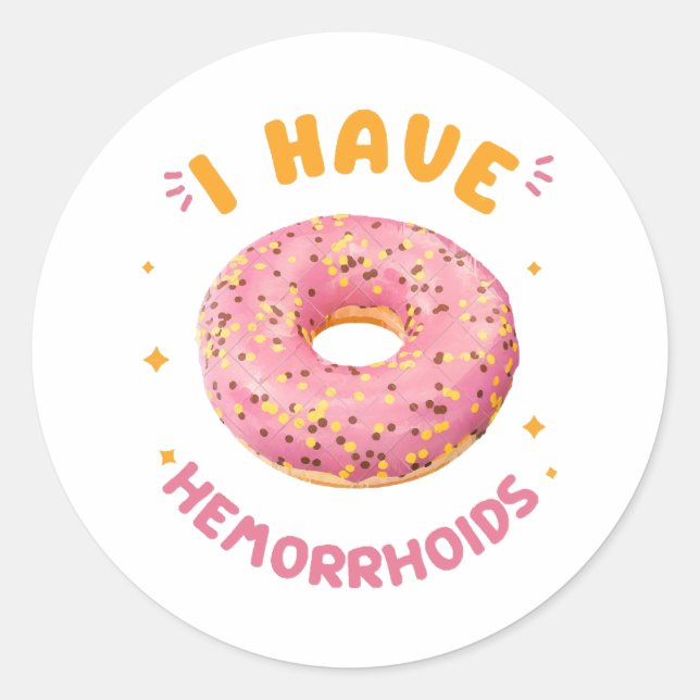 Ich habe Hämorrhoiden Runder Aufkleber (Vorderseite)