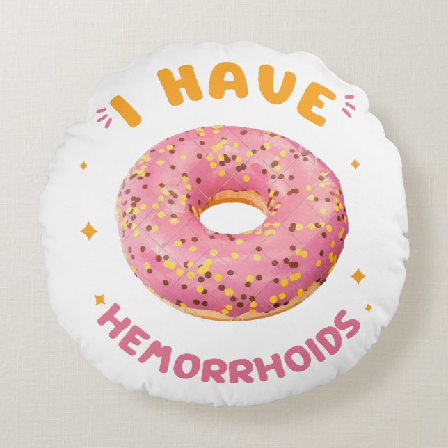 Ich habe Hämorrhoiden Rundes Kissen (Vorderseite)