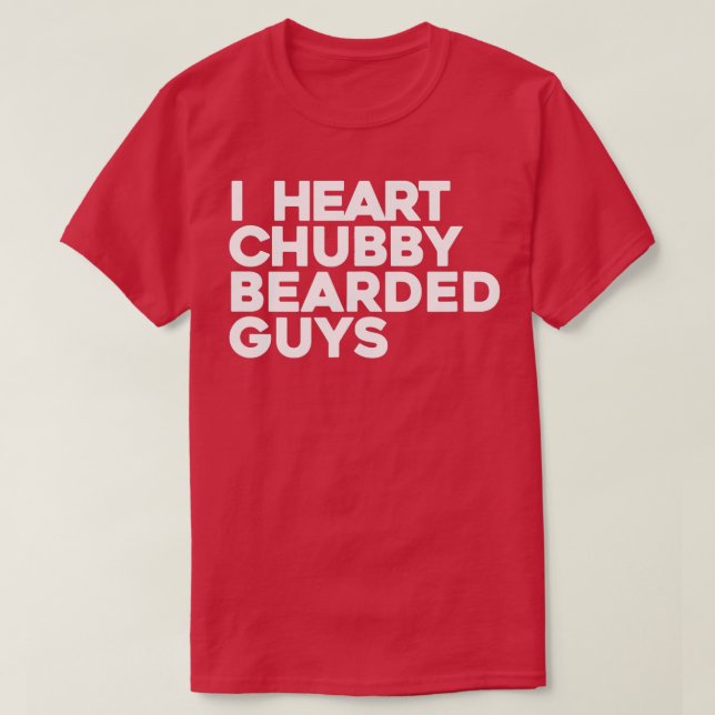 Ich habe Herz Chubby Bartded Typ T-Shirt (Design vorne)
