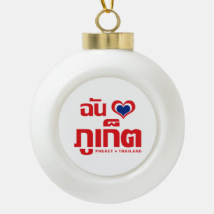 Ich habe Herz (Liebe) Phuket Thailand Keramik Kugel-Ornament