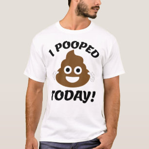 Ich habe heute Gekackt! T-Shirt