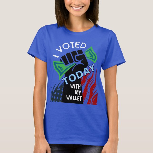 Ich habe heute mit meiner Brieftasche abgestimmt T-Shirt (Vorderseite)