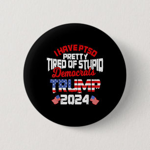 Ich habe Hübschen Müde von dummen Demokraten Trump Button