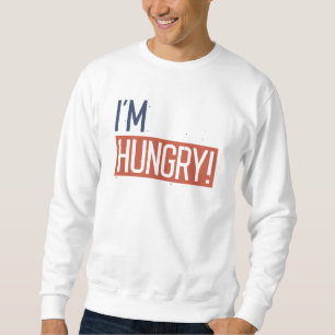 Ich habe Hunger Sweatshirt