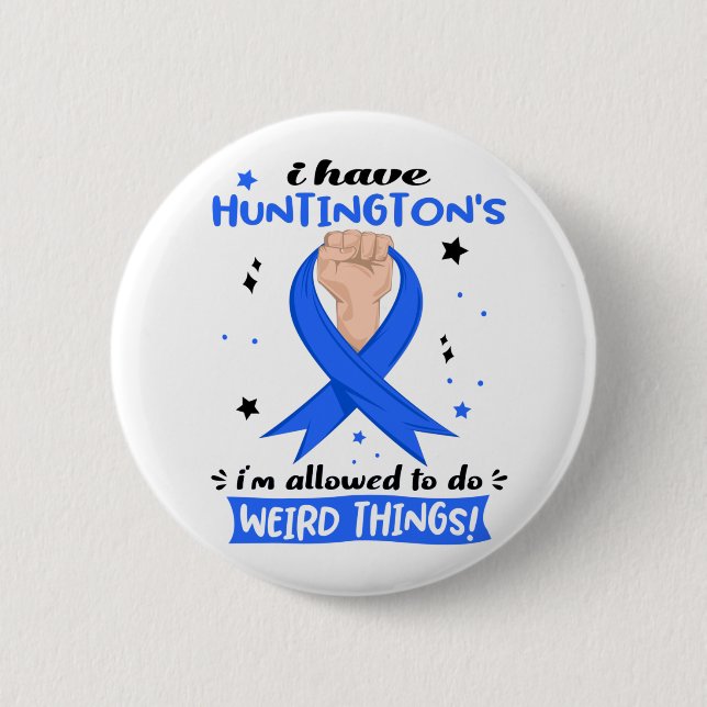 Ich habe Huntington's, dass ich seltsame Dinge tun Button (Vorderseite)