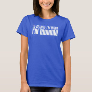 Ich habe ich bin Mummu Recht (AUF DUNKELHEIT) T-Shirt