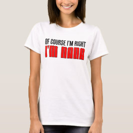Ich habe ich bin Nana Recht T-Shirt