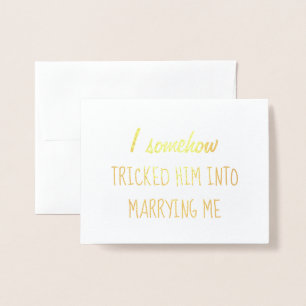 Ich habe ihn ausgetrickst   Funny Bridesmaid oder  Folienkarte