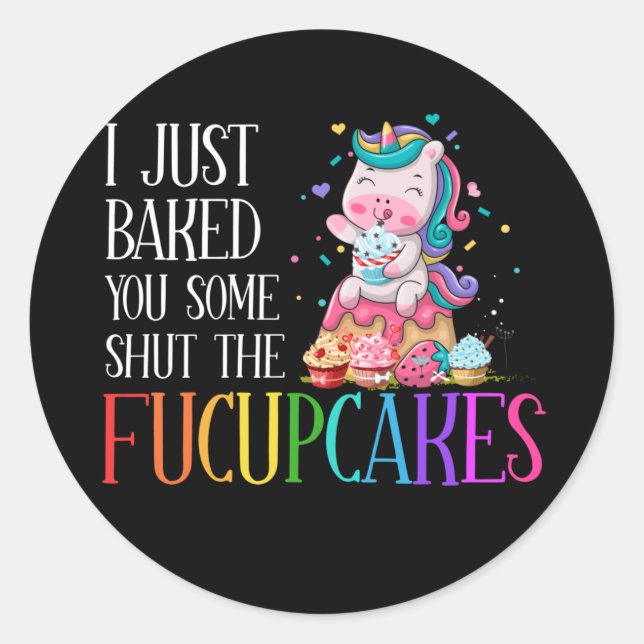 Ich habe Ihnen gerade gebacken, um die Fucupcakes  Runder Aufkleber (Vorderseite)