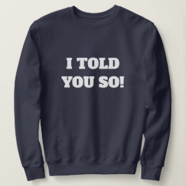 Ich habe Ihnen so moderne Typografie Navy Blue erz Sweatshirt