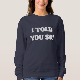 Ich habe Ihnen so moderne Typografie Navy Blue erz Sweatshirt
