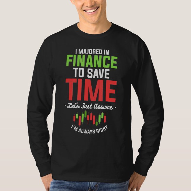 Ich habe im Finanzwesen studiert, um Zeit Retten,  T-Shirt (Vorderseite)