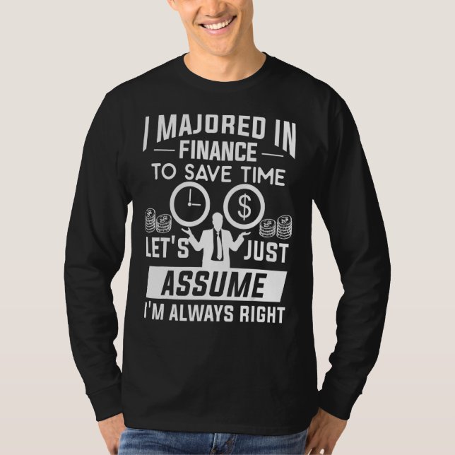 Ich habe im Finanzwesen studiert, um Zeit Retten,  T-Shirt (Vorderseite)