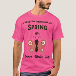 Ich habe im Frühling Gewartet T-Shirt