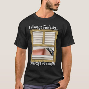 Ich habe immer das Gefühl, dass jemand mich bei Yo T-Shirt