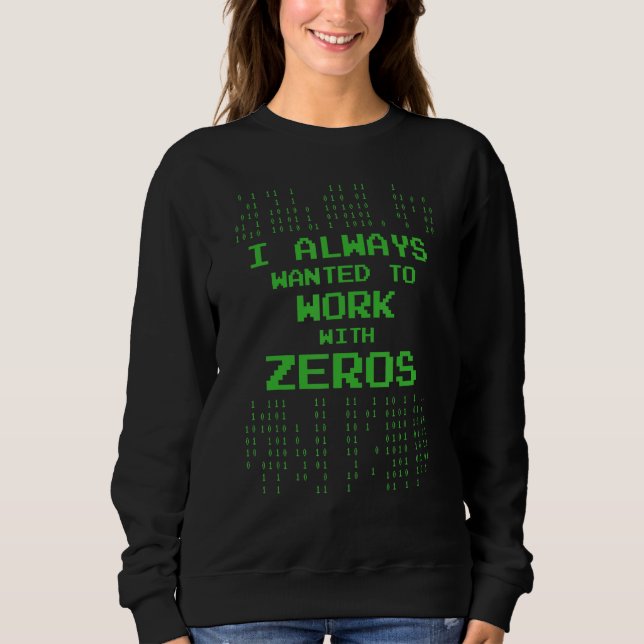 Ich habe immer Gewollt, mit der Null-Computer-Szen Sweatshirt (Vorderseite)