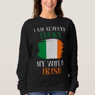 Ich habe immer Glück meine Ehefrau ist irische Fam Sweatshirt