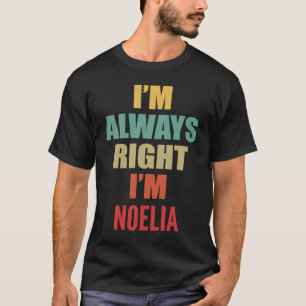 Ich habe immer recht, dass ich Noelia bin T-Shirt