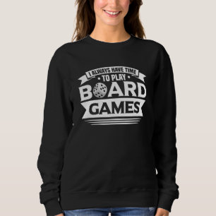 Ich habe immer Zeit Brettspiel Brett Gamer Brett G Sweatshirt