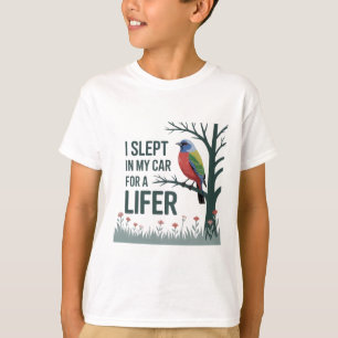 Ich habe in meinem Auto geschlafen, um einen Lifer T-Shirt