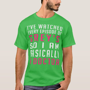 Ich habe jede Episode von Grays gesehen, also bin T-Shirt