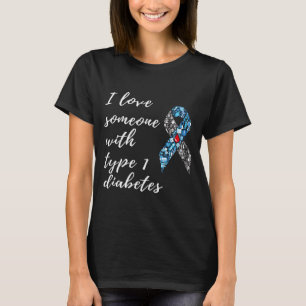 Ich habe jemanden mit Typ-1-Diabetes Liebe T-Shirt
