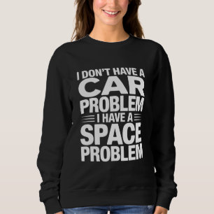 Ich habe kein Autoplatzproblem PNG, Garagenhumor Sweatshirt