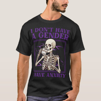 Ich habe kein Geschlecht, ich habe Angst Skelett T-Shirt