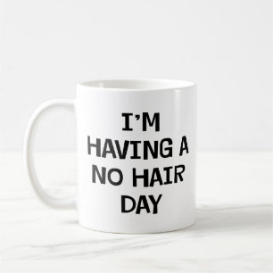 Ich habe kein Haar Kaffeetasse
