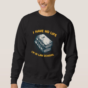 Ich habe kein Leben, ich bin Juristenanwältin Prof Sweatshirt