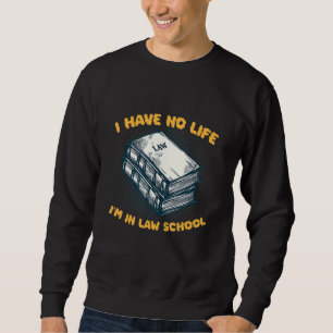 Ich habe kein Leben, ich bin Juristenanwältin Prof Sweatshirt