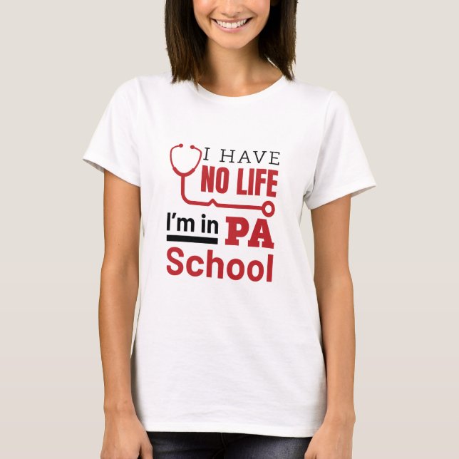 Ich habe kein Leben in der Arztpraxis der PA-Schul T-Shirt (Vorderseite)