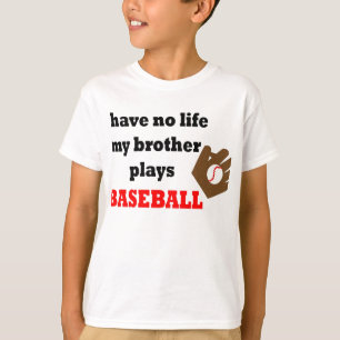 Ich habe kein Leben….Mein Bruder spielt Baseball T-Shirt