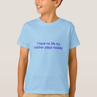 Ich habe kein Leben mein Bruderspiel-Hockey T-Shirt