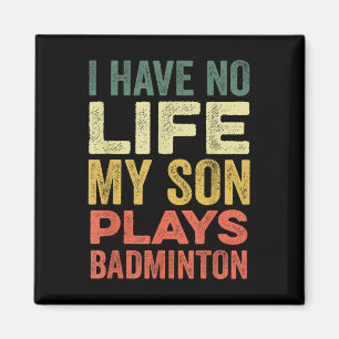 Ich habe kein Leben Mein Sohn spielt Badminton-Spo Magnet
