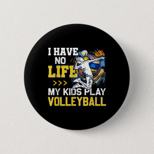 Ich habe kein Leben, wenn meine Kinder Volleyball- Button