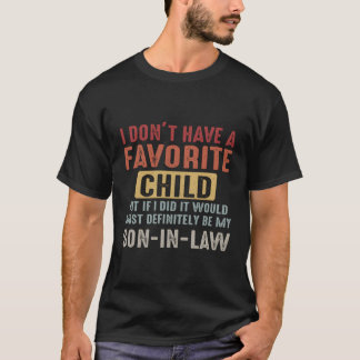 Ich habe kein liebes Kind, aber wenn ich es täte,  T-Shirt