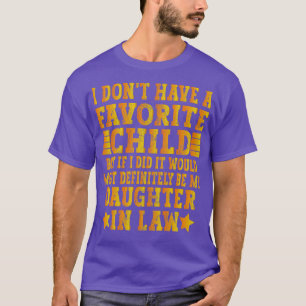 Ich habe kein liebes Kind, aber wenn ich es täte,  T-Shirt